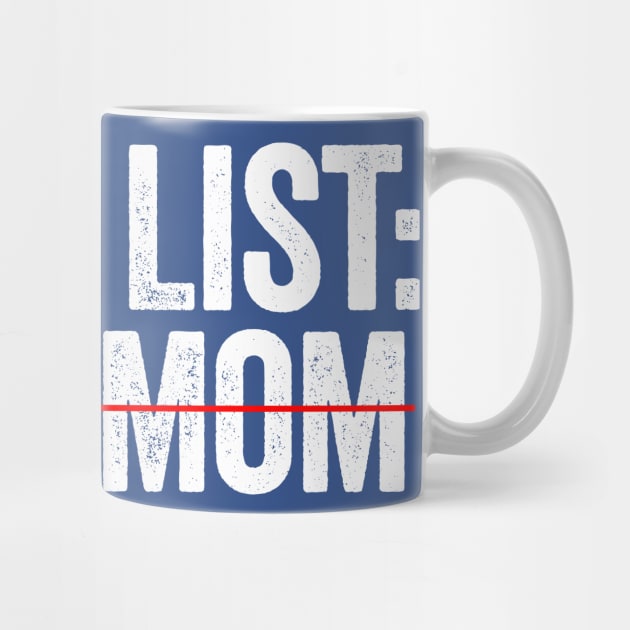 To Do List Your Mom White by GuuuExperience